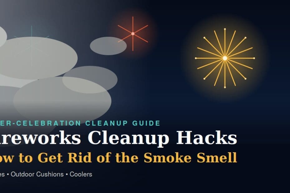 Fireworks Cleanup Hacks: How to Get Rid of The Smoke Smell