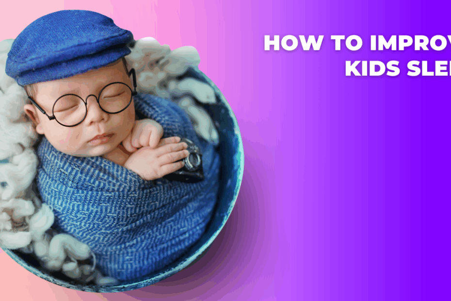 How To Improve Kids Sleep
