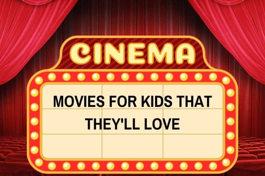 Movies For Kids That They'll Love
