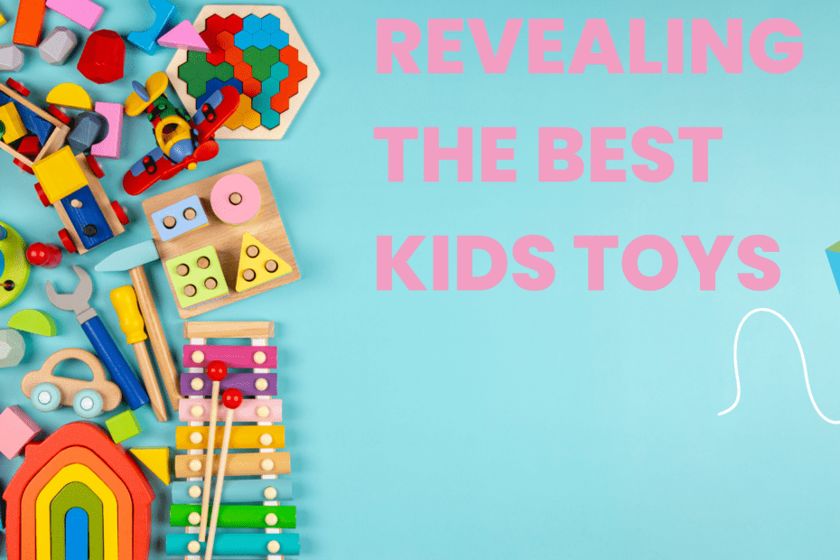 Revealing The Best Kids Toys