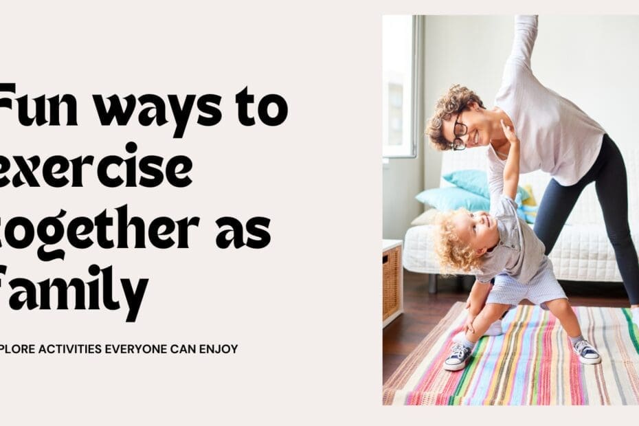 Revealing Fun Ways To Exercise With The Whole Family
